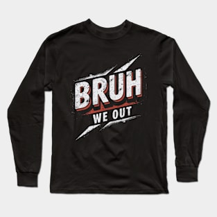 bruh we out meme Long Sleeve T-Shirt